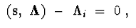 $\ ({\bf s},\ {\bf\Lambda})\ -\ \Lambda_i\ =\ 0\ ,\ $