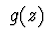 $\ g(z)\ $