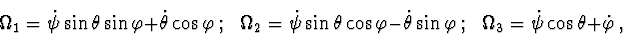 \begin{displaymath}\Omega_1 = \dot \psi\sin\theta\sin\varphi+\dot \theta\cos\var...
...rphi\ ;
\ \ \ \Omega_3 = \dot \psi\cos\theta + \dot \varphi\ , \end{displaymath}