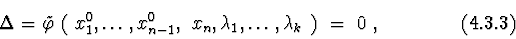 \begin{displaymath}\Delta = \tilde \varphi\
(\ x_{1}^0,\ldots,x_{n-1}^0,\ x_{n},\lambda_{1},\ldots,\lambda_{k}\ )\ =\ 0\ ,
\ \ \ \eqno(4.3.3)
\end{displaymath}