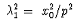 $\ \lambda_{1}^2=\ x_{0}^2/p^2\ $