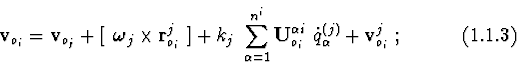 \begin{displaymath}{\bf v}_{o_i} =
{\bf v}_{o_j} + [\ \mbox{\boldmath $\omega$}_...
..._i}\ \dot q^{(j)}_{\alpha }+
{\bf v}^{j}_{o_i}\ ;
\eqno (1.1.3)\end{displaymath}