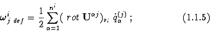 \begin{displaymath}\mbox{\boldmath $\omega$}^{i}_{j\ def}={1\over 2} \sum_{\alph...
...f U}^{\alpha j})_{o_i}\ \dot q^{(j)}_{\alpha }\ ;
\eqno (1.1.5)\end{displaymath}