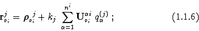 \begin{displaymath}{\bf r}^{j}_{o_i}=\mbox {\boldmath $\rho$}^{\ j}_{o_i} +
k_{j...
...}}
{\bf U}^{\alpha i}_{o_i}\ q^{(j)}_{\alpha }\ ;
\eqno (1.1.6)\end{displaymath}