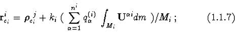\begin{displaymath}{\bf r}^{i}_{c_i}=\mbox {\boldmath $\rho$}^{\ j}_{c_i} +
k_{i...
...i)}\ \int_{M_{i}}{\bf U}^{\alpha i}dm\ )/M_{i}\ ;
\eqno (1.1.7)\end{displaymath}