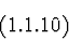 \begin{displaymath}\eqno (1.1.10) \end{displaymath}