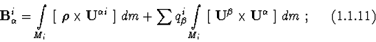 \begin{displaymath}{\bf B}^{i}_{\alpha } = \int\limits_{M_{i}}\
[\ \mbox{\boldma...
...f U}^{\beta } \times
{\bf U}^{\alpha }\ ]\ dm\ ;
\eqno (1.1.11)\end{displaymath}