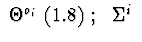 $\ \Theta^{o_i}\ (1.8)\ ;\ \ \Sigma^{i}\ $