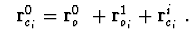 $
\ \ {\bf r}^{0}_{c_i}={\bf r}^{0}_{o_1}+{\bf r}^{1}_{o_i}+{\bf r}^{i}_{c_i}\ .
$