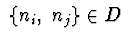 $\ \{n_i,\ n_j\} \in D\ $