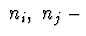 $\ n_i,\ n_j\ -$