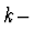 ${\it k}-$