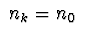 $\ n_k=n_0\ $