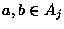 $a,b\in A_j$