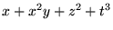 $x + x^2 y + z^2 + t^3$